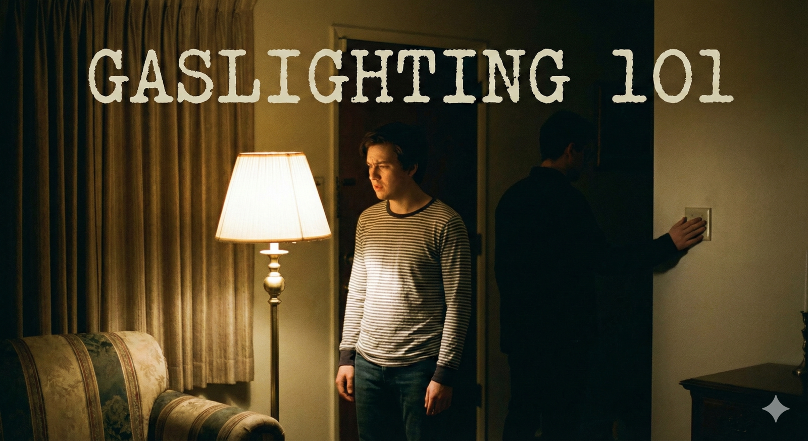 A grainy, film-style photograph with the text "GASLIGHTING 101" in a typewriter font across the top. In a dimly lit room, a man with a confused, questioning expression stands by a floor lamp. Behind him, in the shadows, another figure's hand is on a wall light switch, seemingly dimming the room's light, illustrating the psychological manipulation of gaslighting.